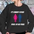 Its Binary Either Penis Or No Penis Sweatshirt Gifts for Her