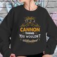 Its A Cannon Thing You Wouldnt Understand - CannonShirt Cannon Hoodie Cannon Family Cannon Tee Cannon Name Cannon Lifestyle Cannon Shirt Cannon Names Sweatshirt Gifts for Her