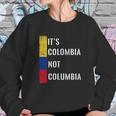 Its Colombia Not Columbia Cute Colombian Sweatshirt Gifts for Her