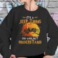 Its A Jeeps Thing You Wouldnt Understand Funny Halloween Sweatshirt Gifts for Her