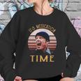 Its Medication Time Sweatshirt Gifts for Her