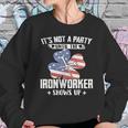 Its Not The Party Until The Ironworker Shows Up Sweatshirt Gifts for Her