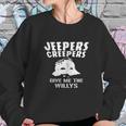 Jeepers Creepers Give Me The Willys Sweatshirt Gifts for Her