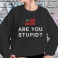 Judge Jeanine Are You Stupid Shirt Sweatshirt Gifts for Her