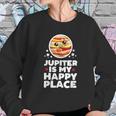 Jupiter Is My Happy Place Sweatshirt Gifts for Her