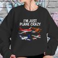 Im Just Plane Crazy Aviation Gifts For Aircraft Pilots Sweatshirt Gifts for Her