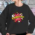 Kaboom Sweatshirt Gifts for Her