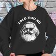 Karl Marx Told You So Sweatshirt Gifts for Her