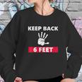 Keep Back 6 Feet Funny Social Distancing Sweatshirt Gifts for Her