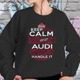 Keep Calm And Let Audi Handle It - Audi Tee Shirt Audi Shirt Audi Hoodie Audi Family Audi Tee Audi Name Audi Kid Audi Sweatshirt Sweatshirt Gifts for Her