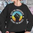 Keep The Immigrants Deport The Racists 2 Sweatshirt Gifts for Her