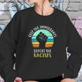 Keep Immigrants Deport Racists Sweatshirt Gifts for Her