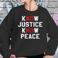 Know Justice Know Peace No Justice No Peace Sweatshirt Gifts for Her