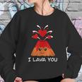 Lava Day Volcano Valentines Gift Funny Valentines Sweatshirt Gifts for Her