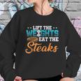 Lift Weight Eat Steaks Meat Eater Carnivore Lifting Sweatshirt Gifts for Her