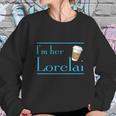 Im Her Lorelai T-Shirt Sweatshirt Gifts for Her