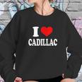 I Love Cadillac Sweatshirt Gifts for Her