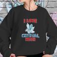 I Love Crystal Meth Sweatshirt Gifts for Her