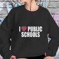 I Love Public SchoolsShirt Sweatshirt Gifts for Her