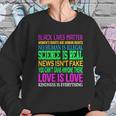 Love Is Love Science Is Real News Isnt Fake Quotes T-Shirt Sweatshirt Gifts for Her