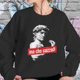 Ma Che Cazzo David Statue With Italian Hand Gesture Sweatshirt Gifts for Her