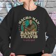 Macho Man Randy Travis Sweatshirt Gifts for Her