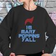 Im Mary Poppins Yall Funny T-Shirt Sweatshirt Gifts for Her