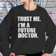 Medical Med Student Trust Me Im A Future Doctor Sweatshirt Gifts for Her