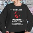 Merciless Indian Savages – Declaration Of Independence Blood Hand Sweatshirt Gifts for Her