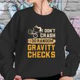 Mountain Biking I Dont Crash I Do Random Gravity Checks Sweatshirt Gifts for Her