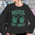 Mugs Not Drugs Sweatshirt Gifts for Her