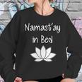 Namastay In Bed Sweatshirt Gifts for Her