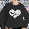 Nasty Woman Heart Sweatshirt Gifts for Her