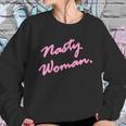 Nasty Woman Pink Script Hillary Clinton Sweatshirt Gifts for Her