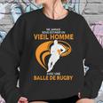 Ne Jamais Sous Estimer Un Vieil Homme Avec Une Balle De Rugby Sweatshirt Gifts for Her