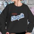 Need To Diequik Sweatshirt Gifts for Her