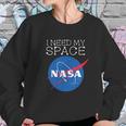 I Need My Space Nasa Shirt Sweatshirt Gifts for Her