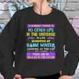 Neil Degrasse Tyson Life In The Universe Sweatshirt Gifts for Her