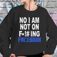 No Facebook T-Shirt Sweatshirt Gifts for Her