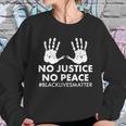 No Justice No Peace Blacklivesmatter Hand Prints Sweatshirt Gifts for Her