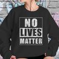 No Lives Matter Funny Scary Gift For Halloween Sweatshirt Gifts for Her