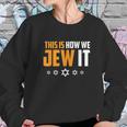 This Is Not How We Jew It Funny Holiday Sweatshirt Gifts for Her