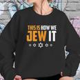 This Is Not How We Jew It Sweatshirt Gifts for Her