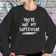 You Are Not My Supervisor Funny Secret Agent Spy Cheryl Sterling Comedy Sweatshirt Gifts for Her