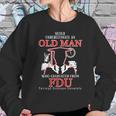 Old Man Who Graduated From Fdu- Fairleigh Dickinson University Sweatshirt Gifts for Her