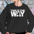 This Is The Way | The Mandalorian Series | Dopeyart Sweatshirt Gifts for Her