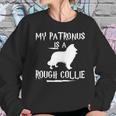 My Patronus Is A Rough Collie Dog Rough Collie Dog Sweatshirt Gifts for Her