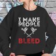 I Make People Bleed Gift Tattoo Artist Tattooing And Tattooed Meaningful Gift Sweatshirt Gifts for Her