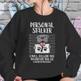 Personal Stalker Pitbull Sweatshirt Gifts for Her