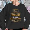 Porsche Name Shirt Porsche Funny Name Porsche Family Name GiftsShirt Sweatshirt Gifts for Her